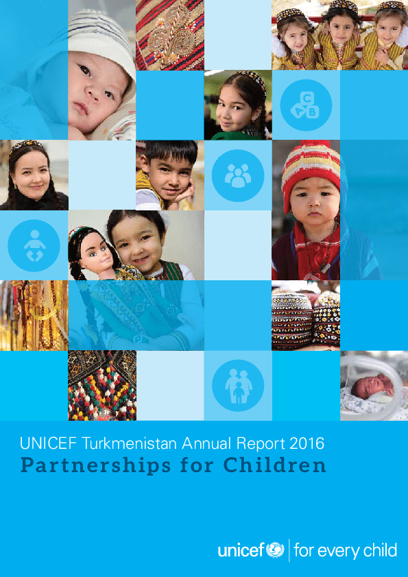 UNICEF Turkmenistan Annual Report 2016. Partnerships for Children