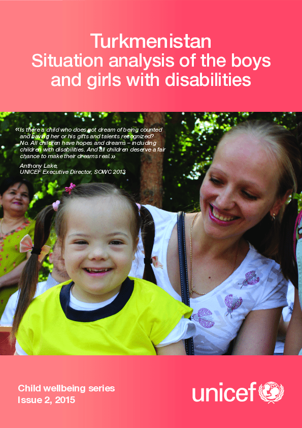 Turkmenistan. Situation analysis of the boys and girls with disabilities. Child wellbeing series. Issue 2, 2015 